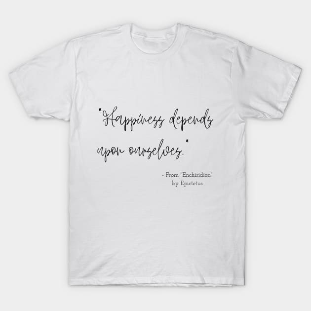 A Quote about Happiness from "Enchiridion" by Epictetus T-Shirt by Poemit